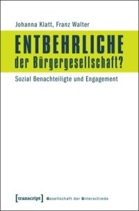 cover of the book Entbehrliche der Bürgergesellschaft?: Sozial Benachteiligte und Engagement