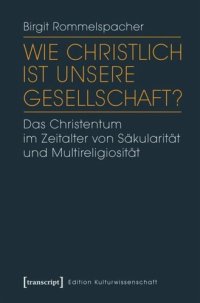 cover of the book Wie christlich ist unsere Gesellschaft?: Das Christentum im Zeitalter von Säkularität und Multireligiosität