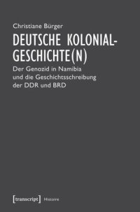 cover of the book Deutsche Kolonialgeschichte(n): Der Genozid in Namibia und die Geschichtsschreibung der DDR und BRD