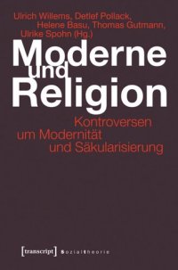 cover of the book Moderne und Religion: Kontroversen um Modernität und Säkularisierung