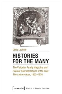 cover of the book Histories for the Many: The Victorian Family Magazine and Popular Representations of the Past. The "Leisure Hour", 1852-1870