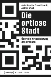 cover of the book Die ortlose Stadt: Über die Virtualisierung des Urbanen