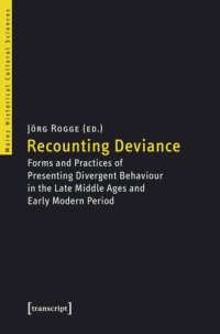 cover of the book Recounting Deviance: Forms and Practices of Presenting Divergent Behaviour in the Late Middle Ages and Early Modern Period