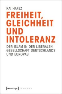 cover of the book Freiheit, Gleichheit und Intoleranz: Der Islam in der liberalen Gesellschaft Deutschlands und Europas