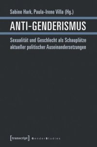 cover of the book Anti-Genderismus: Sexualität und Geschlecht als Schauplätze aktueller politischer Auseinandersetzungen