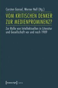 cover of the book Vom kritischen Denker zur Medienprominenz?: Zur Rolle von Intellektuellen in Literatur und Gesellschaft vor und nach 1989