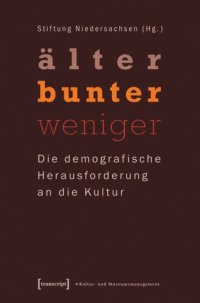 cover of the book »älter - bunter - weniger«: Die demografische Herausforderung an die Kultur