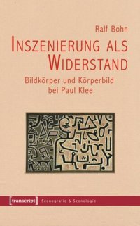 cover of the book Inszenierung als Widerstand: Bildkörper und Körperbild bei Paul Klee