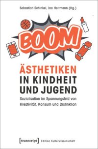 cover of the book Ästhetiken in Kindheit und Jugend: Sozialisation im Spannungsfeld von Kreativität, Konsum und Distinktion