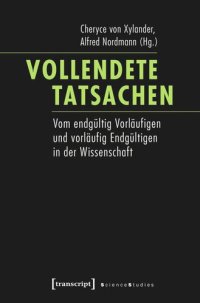 cover of the book Vollendete Tatsachen: Vom endgültig Vorläufigen und vorläufig Endgültigen in der Wissenschaft