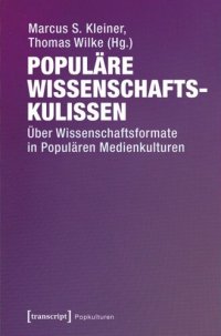 cover of the book Populäre Wissenschaftskulissen: Über Wissenschaftsformate in Populären Medienkulturen