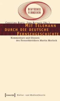 cover of the book Mit Telemann durch die deutsche Fernsehgeschichte: Kommentare und Glossen des Fernsehkritikers Martin Morlock