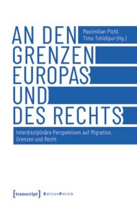 cover of the book An den Grenzen Europas und des Rechts: Interdisziplinäre Perspektiven auf Migration, Grenzen und Recht