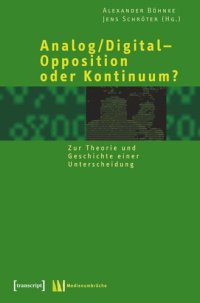 cover of the book Analog/Digital - Opposition oder Kontinuum?: Zur Theorie und Geschichte einer Unterscheidung