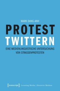 cover of the book Protest twittern: Eine medienlinguistische Untersuchung von Straßenprotesten