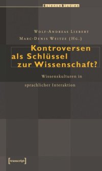 cover of the book Kontroversen als Schlüssel zur Wissenschaft?: Wissenskulturen in sprachlicher Interaktion