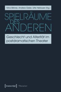 cover of the book Spielräume des Anderen: Geschlecht und Alterität im postdramatischen Theater