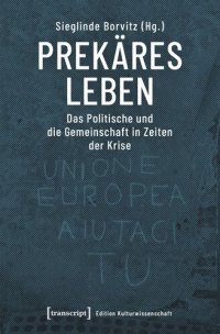 cover of the book Prekäres Leben: Das Politische und die Gemeinschaft in Zeiten der Krise