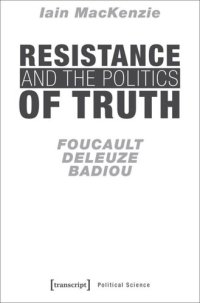 cover of the book Resistance and the Politics of Truth: Foucault, Deleuze, Badiou