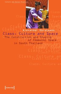 cover of the book Class, Culture and Space: The Construction and Shaping of Communal Space in South Thailand