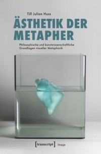 cover of the book Ästhetik der Metapher: Philosophische und kunstwissenschaftliche Grundlagen visueller Metaphorik