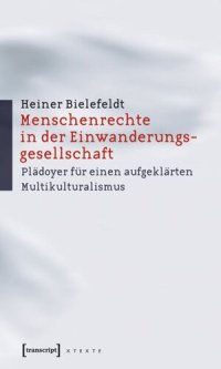 cover of the book Menschenrechte in der Einwanderungsgesellschaft: Plädoyer für einen aufgeklärten Multikulturalismus