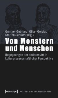 cover of the book Von Monstern und Menschen: Begegnungen der anderen Art in kulturwissenschaftlicher Perspektive