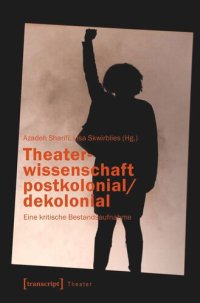 cover of the book Theaterwissenschaft postkolonial/dekolonial: Eine kritische Bestandsaufnahme