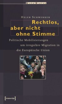 cover of the book Rechtlos, aber nicht ohne Stimme: Politische Mobilisierungen um irreguläre Migration in die Europäische Union