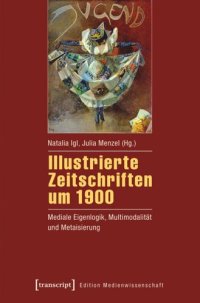 cover of the book Illustrierte Zeitschriften um 1900: Mediale Eigenlogik, Multimodalität und Metaisierung