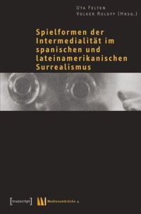 cover of the book Spielformen der Intermedialität im spanischen und lateinamerikanischen Surrealismus