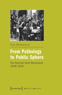 cover of the book From Pathology to Public Sphere: The German Deaf Movement 1848-1914