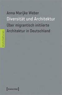 cover of the book Diversität und Architektur: Über migrantisch initiierte Architektur in Deutschland