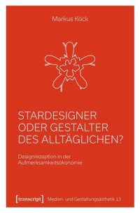 cover of the book Stardesigner oder Gestalter des Alltäglichen?: Designrezeption in der Aufmerksamkeitsökonomie