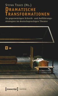 cover of the book Dramatische Transformationen: Zu gegenwärtigen Schreib- und Aufführungsstrategien im deutschsprachigen Theater