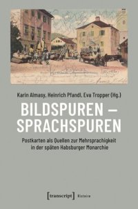 cover of the book Bildspuren - Sprachspuren: Postkarten als Quellen zur Mehrsprachigkeit in der späten Habsburger Monarchie