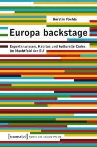 cover of the book Europa backstage: Expertenwissen, Habitus und kulturelle Codes im Machtfeld der EU