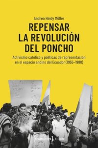 cover of the book Repensar la Revolución del Poncho: Activismo católico y políticas de representación en el espacio andino del Ecuador (1955-1988)