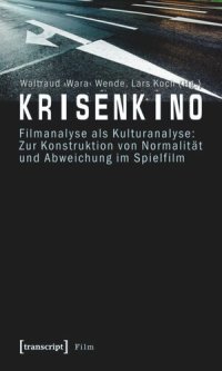 cover of the book Krisenkino: Filmanalyse als Kulturanalyse: Zur Konstruktion von Normalität und Abweichung im Spielfilm