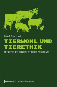 cover of the book Tierwohl und Tierethik: Empirische und moralphilosophische Perspektiven