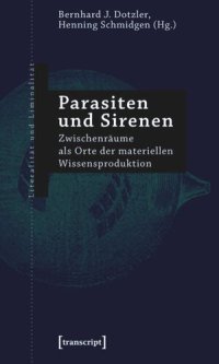 cover of the book Parasiten und Sirenen: Zwischenräume als Orte der materiellen Wissensproduktion