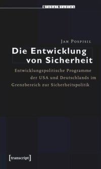 cover of the book Die Entwicklung von Sicherheit: Entwicklungspolitische Programme der USA und Deutschlands im Grenzbereich zur Sicherheitspolitik