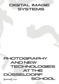 cover of the book Digital Image Systems: Photography and New Technologies at the Düsseldorf School