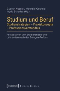 cover of the book Studium und Beruf: Studienstrategien - Praxiskonzepte - Professionsverständnis: Perspektiven von Studierenden und Lehrenden nach der Bologna-Reform