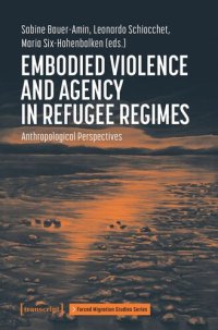 cover of the book Embodied Violence and Agency in Refugee Regimes: Anthropological Perspectives