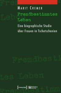 cover of the book Fremdbestimmtes Leben: Eine biographische Studie über Frauen in Tschetschenien