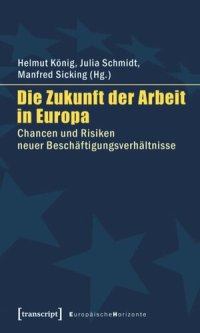 cover of the book Die Zukunft der Arbeit in Europa: Chancen und Risiken neuer Beschäftigungsverhältnisse