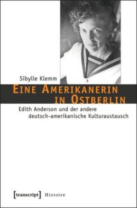 cover of the book Eine Amerikanerin in Ostberlin: Edith Anderson und der andere deutsch-amerikanische Kulturaustausch