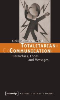 cover of the book Totalitarian Communication: Hierarchies, Codes and Messages