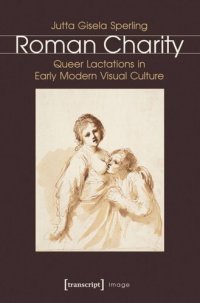 cover of the book Roman Charity: Queer Lactations in Early Modern Visual Culture